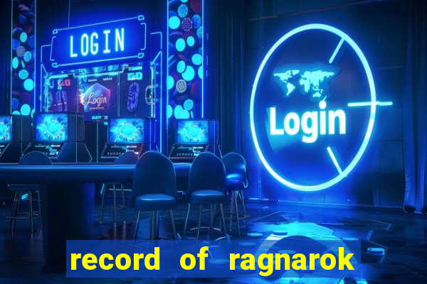 record of ragnarok 3 temporada onde assistir